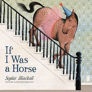 New Book If I Was a Horse - Blackall, Sophie 9780316510981