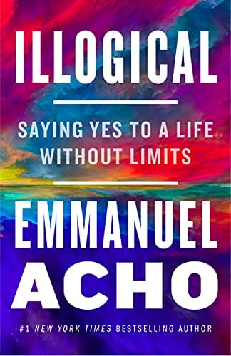 New Book Illogical: Saying Yes to a Life Without Limits - Hardcover 9781250836441