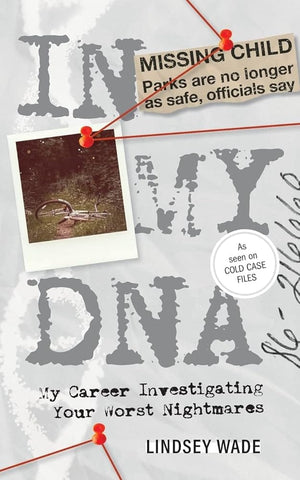 New Book In My DNA: My Career Investigating Your Worst Nightmares by Lindsey Wade - Paperback 9781944134709