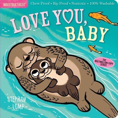 New Book Indestructibles: Love You, Baby: Chew Proof - Rip Proof - Nontoxic - 100% Washable 9781523501229