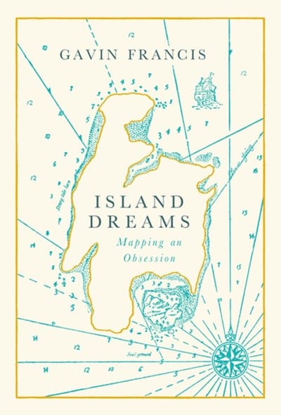 New Book Island Dreams: Mapping an Obsession - Francis, Gavin - Hardcover 9781786898180