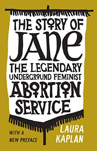 New Book Kaplan, Laura - The Story of Jane: The Legendary Underground Feminist Abortion Service  - Paperback 9780226625324