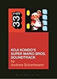 New Book Koji Kondo's Super Mario Bros. Soundtrack (33 1/3) 9781628928532