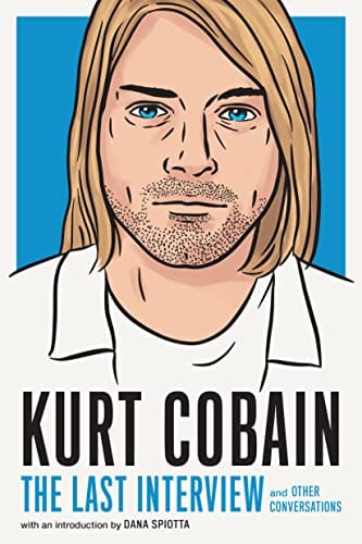 New Book Kurt Cobain: The Last Interview: and Other Conversations (The Last Interview Series) 9781685890094
