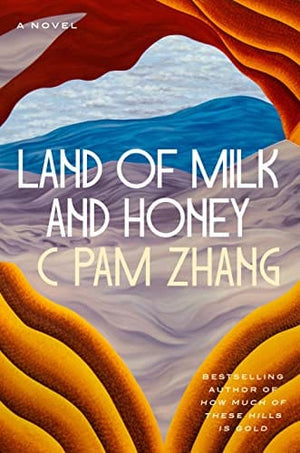 New Book Land of Milk and Honey: A Novel - Zhang, C Pam - Hardcover 9780593538241