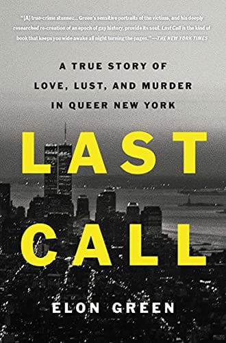 New Book Last Call: A True Story of Love, Lust, and Murder in Queer New York 9781250833020