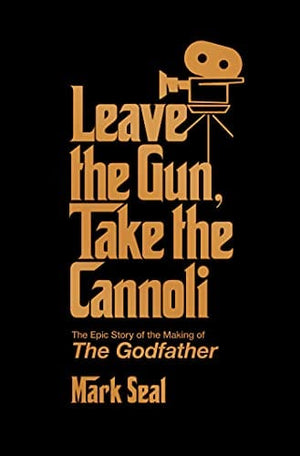 New Book Leave the Gun, Take the Cannoli: The Epic Story of the Making of The Godfather - Hardcover 9781982158590