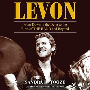 New Book Levon: From Down in the Delta to the Birth of The Band and Beyond  - Paperback 9781635769135