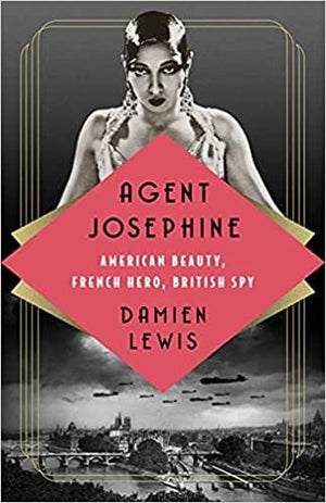 New Book Lewis, Damien - Agent Josephine: American Beauty, French Hero, British Spy - Hardcover 9781541700666