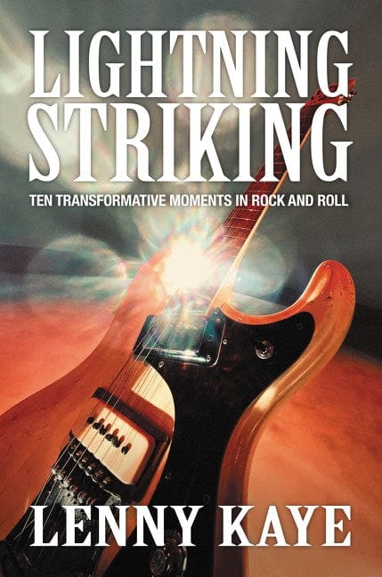 New Book Lightning Striking: Ten Transformative Moments in Rock and Roll - Kaye, Lenny - Hardcover 9780062449207