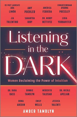 New Book Listening in the Dark: Women Reclaiming the Power of Intuition by Amber Tamblyn - Hardcover 9780778333333