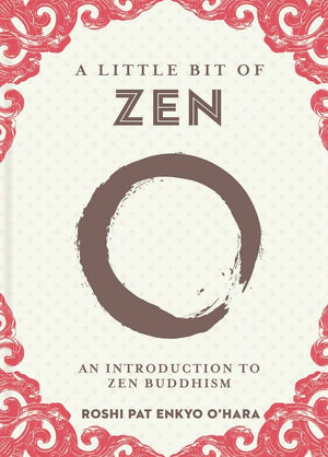 New Book Little Bit of Zen by Roshi Pat Enkyo O’Hara 9781454940593