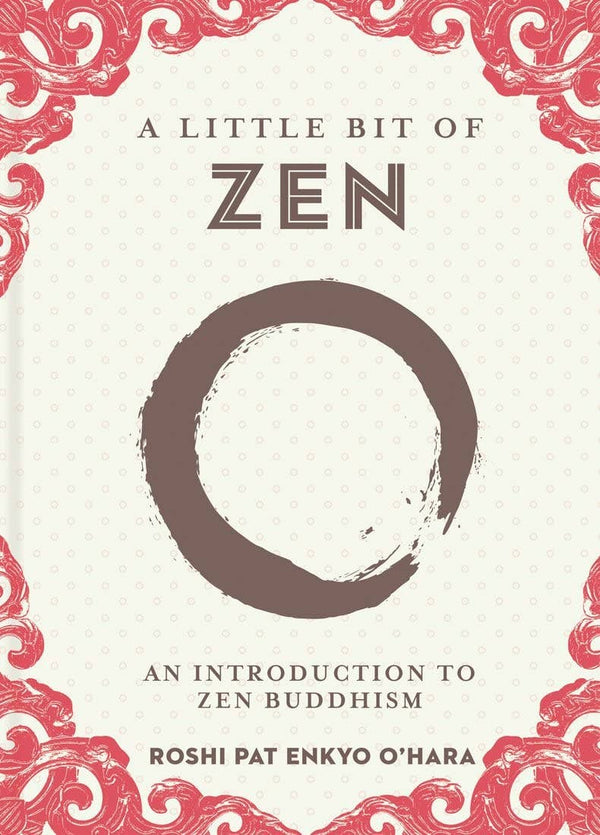 New Book Little Bit of Zen by Roshi Pat Enkyo O’Hara 9781454940593