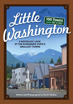 New Book Little Washington: A Nostalgic Look at the Evergreen State's Smallest Towns (Tiny Towns)  - Paperback 9781591938453