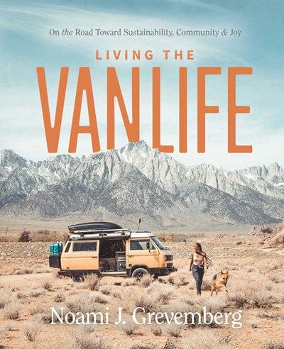 New Book Living the Vanlife: On the Road Toward Sustainability, Community, and Joy - Grevemberg, Noami - Hardcover 9781982179618