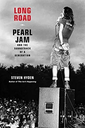 New Book Long Road: Pearl Jam and the Soundtrack of a Generation - Hardcover 9780306826429