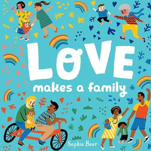 New Book Love Makes a Family - Beer, Sophie 9780525554226