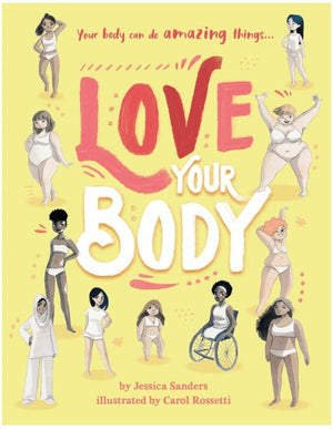 New Book Love Your Body: Your Body Can Do Amazing Things... - Sanders, Jessica - Hardcover 9780711252424