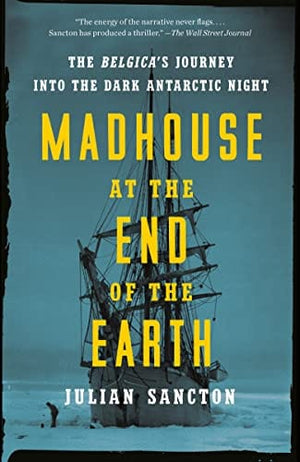 New Book Madhouse at the End of the Earth: The Belgica's Journey into the Dark Antarctic Night  - Paperback 9781984824349