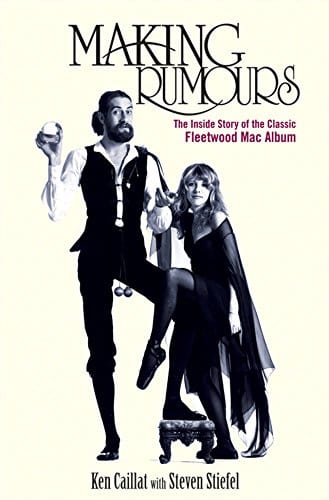 New Book Making Rumours: The Inside Story of the Classic Fleetwood Mac Album - Caillat, Ken - Paperback 9781683365907