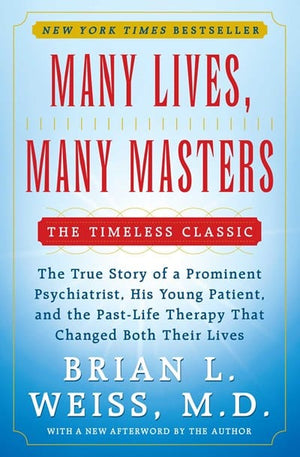 New Book Many Lives, Many Masters: The True Story of a Prominent Psychiatrist, His Young Patient, and the Past-Life Therapy That Changed Both Their Lives - Weiss, Brian L - Paperback 9780671657864