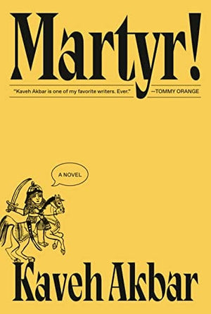 New Book Martyr!: A novel - Akbar, Kaveh - Hardcover 9780593537619