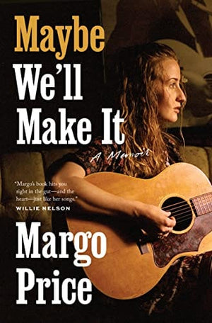 New Book Maybe We'll Make It: A Memoir (American Music Series) 9781477323502