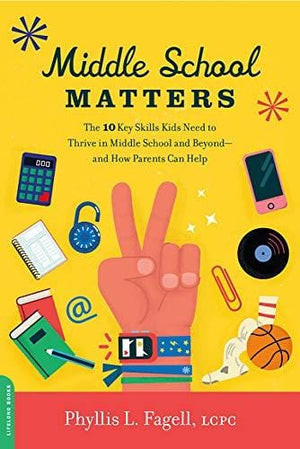 New Book Middle School Matters: The 10 Key Skills Kids Need to Thrive in Middle School and Beyond--and How Parents Can Help  - Paperback 9780738235080
