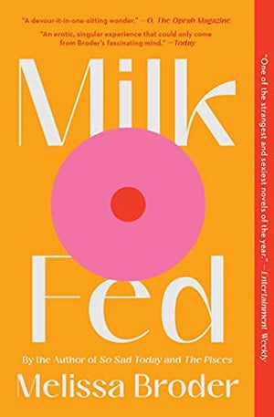 New Book Milk Fed: A Novel - Broder, Melissa - Paperback 9781982142506