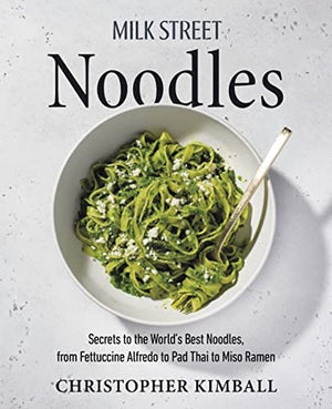 New Book Milk Street Noodles: Secrets to the World’s Best Noodles, from Fettuccine Alfredo to Pad Thai to Miso Ramen 9780316387767