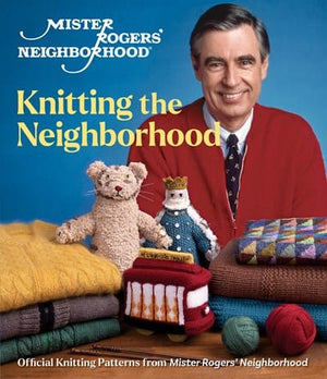 New Book Mister Rogers' Neighborhood: Knitting the Neighborhood: Official Knitting Patterns from Mister Rogers' Neighborhood 9781970048100