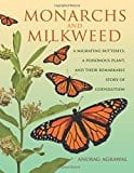 New Book Monarchs and Milkweed: A Migrating Butterfly, a Poisonous Plant, and Their Remarkable Story of Coevolution 9780691166353