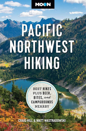 New Book Moon Pacific Northwest Hiking: Best Hikes Plus Beer, Bites, and Campgrounds Nearby (Moon Hiking Travel Guide) by Craig Hill, Matt Wastradowski, Moon Travel Guides 9798886470680