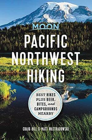 New Book Moon Pacific Northwest Hiking: Best Hikes plus Beer, Bites, and Campgrounds Nearby (Moon Outdoors)  - Paperback 9781640490741