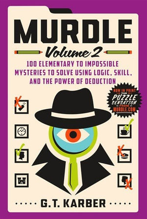 New Book Murdle: Volume 2: 100 Elementary to Impossible Mysteries to Solve Using Logic, Skill, and the Power of Deduction (Murdle #2) - Karber, G T 9781250892324