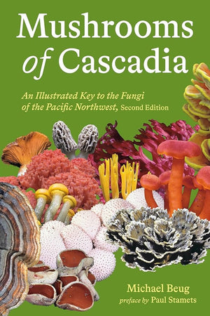 New Book Mushrooms of Cascadia, Second Edition: An Illustrated Key to the Fungi of the Pacific Northwest by Michael Beug 9781984863478