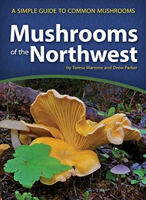 New Book Mushrooms of the Northwest: A Simple Guide to Common Mushrooms (Mushroom Guides)  - Paperback 9781591937920