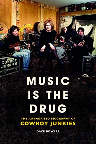 New Book Music is the Drug: The Authorised Biography of The Cowboy Junkies 9781913172015