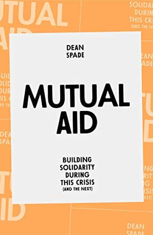 New Book Mutual Aid: Building Solidarity During This Crisis (and the Next)  - Paperback 9781839762123
