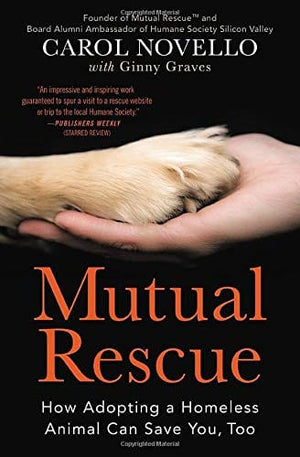 New Book Mutual Rescue: How Adopting a Homeless Animal Can Save You, Too  - Paperback 9781538713549