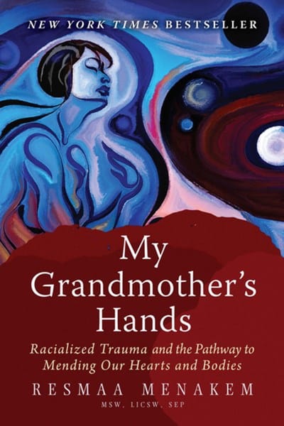 New Book My Grandmother's Hands: Racialized Trauma and the Pathway to Mending Our Hearts and Bodies - Menakem, Resmaa  - Paperback 9781942094470