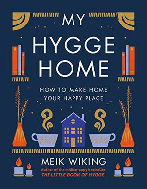 New Book My Hygge Home: How to Make Home Your Happy Place - Wiking, Meik 9781419766374