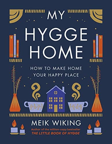 New Book My Hygge Home: How to Make Home Your Happy Place - Wiking, Meik 9781419766374