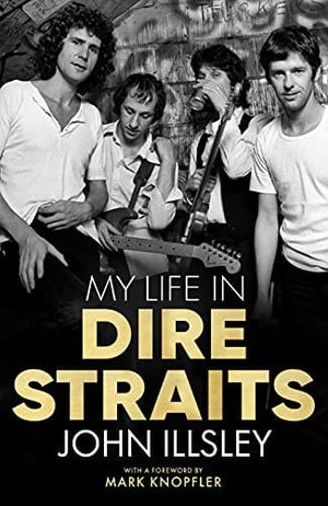 New Book My Life in Dire Straits: The Inside Story of One of the Biggest Bands in Rock History 9781635769159