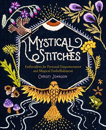 New Book Mystical Stitches: Embroidery for Personal Empowerment and Magical Embellishment - Hardcover 9781635863345