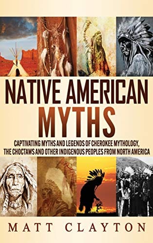 New Book Native American Myths: Captivating Myths and Legends of Cherokee Mythology, the Choctaws and Other Indigenous Peoples from North America 9781953934222