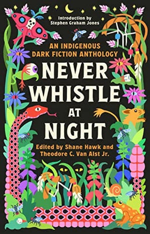 New Book Never Whistle at Night: An Indigenous Dark Fiction Anthology - Hawk, Shane - Paperback 9780593468463