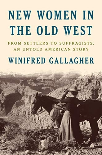 New Book New Women in the Old West: From Settlers to Suffragists, an Untold American Story - Hardcover 9780735223257