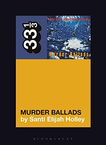 New Book Nick Cave and the Bad Seeds' Murder Ballads (33 1/3, 151)  - Paperback 9781501355141