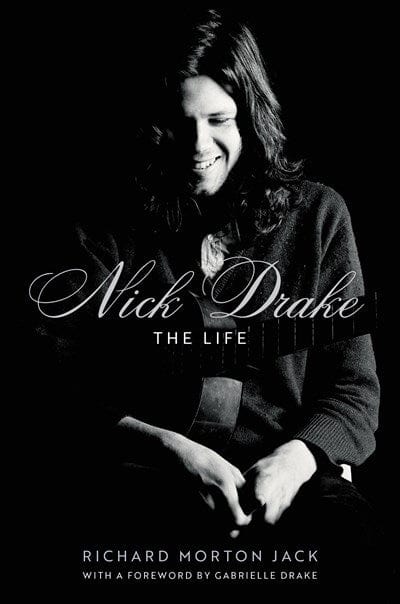 New Book Nick Drake: The Life - Jack, Richard Morton - Hardcover 9780306834950